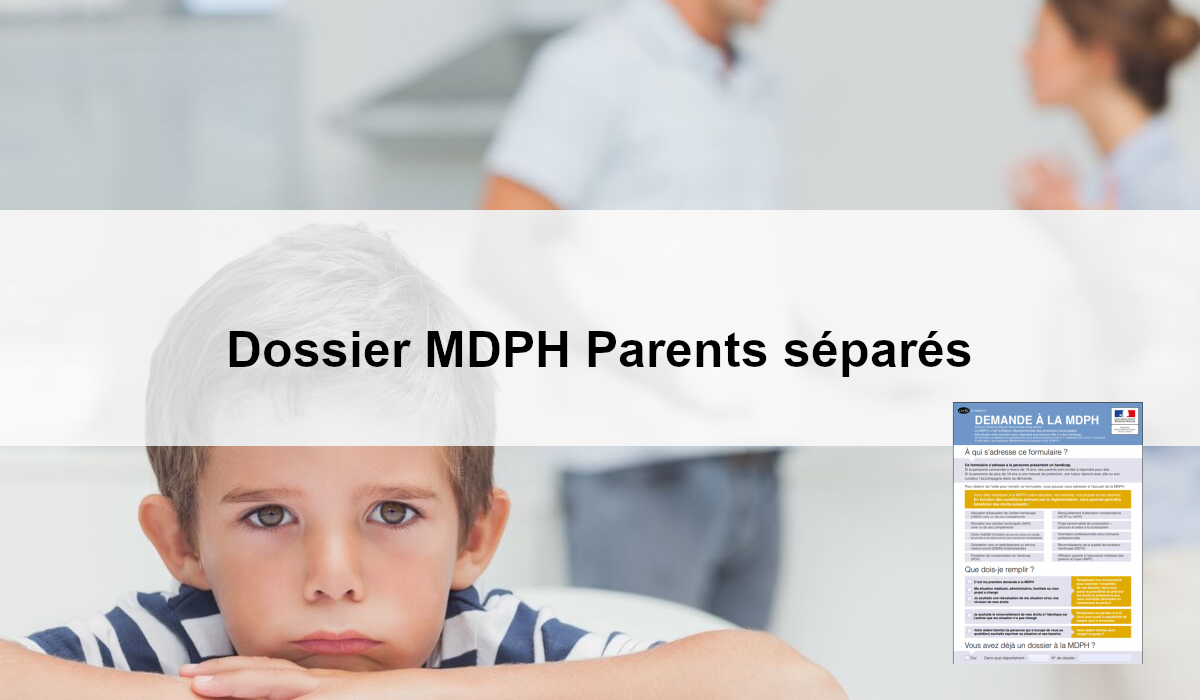 Dossier MDPH Parents séparés - Qui peut saisir la MDPH